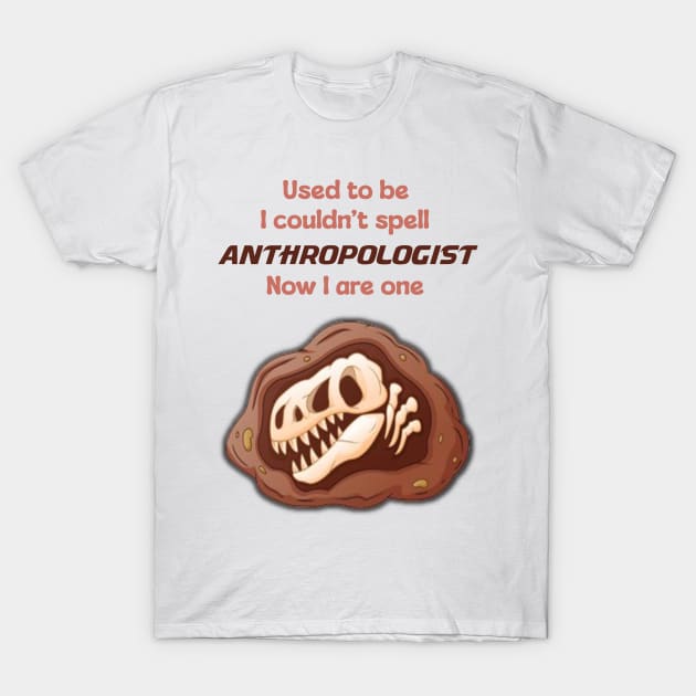 Funny Anthropologist Profession T-Shirt by ScarabMotorsports